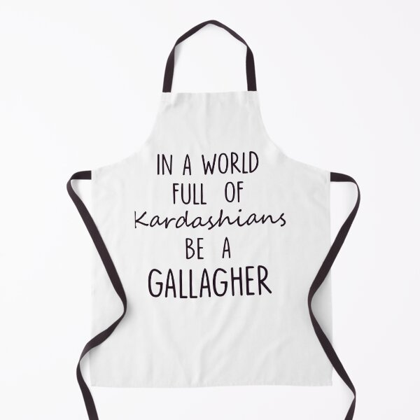 Item preview, IN A WORLD FULL OF KARDASHIANS BE A GALLAGHER Funny  designed and sold by utter-risch.
