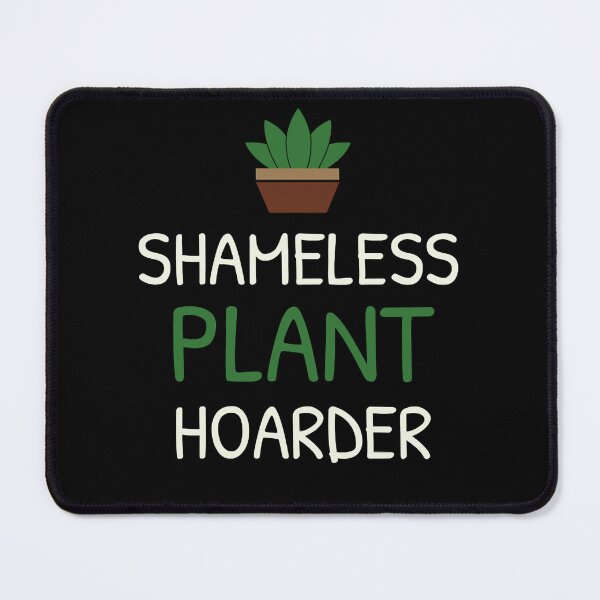 Item preview, Shameless Plant Hoarder Funny Plant Mama designed and sold by utter-risch.