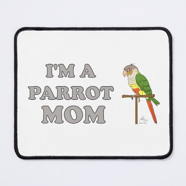 Item preview, I'm a Parrot Mom! - Pineapple Conure designed and sold by Laughing Parrot Studio.