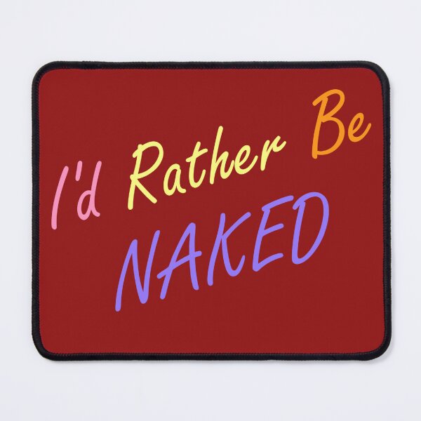Item preview, I'd Rather Be Naked designed and sold by Mark.I.F Jarvis.