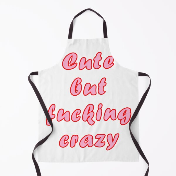 Item preview, Cute but fucking crazy By Jonathan P. designed and sold by JonathanP514.