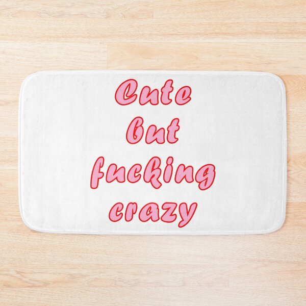 Item preview, Cute but fucking crazy By Jonathan P. designed and sold by JonathanP514.