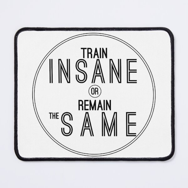 Item preview, Train Insane or Remain the Same Inspirational Saying designed and sold by Sports-Stickers.