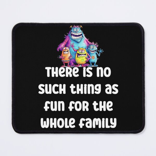Item preview, There is no such thing as fun for the whole family Funny designed and sold by Gevover.
