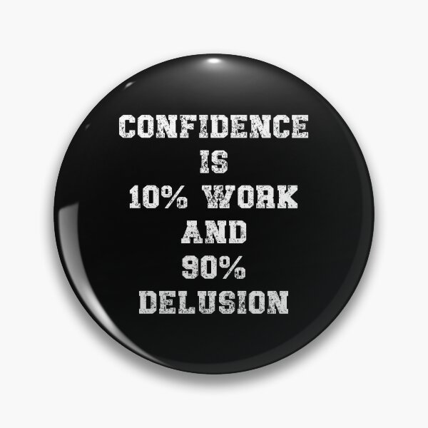 Item preview, Confidence is 10% work and 90% delusion Funny Quote designed and sold by Gevover.