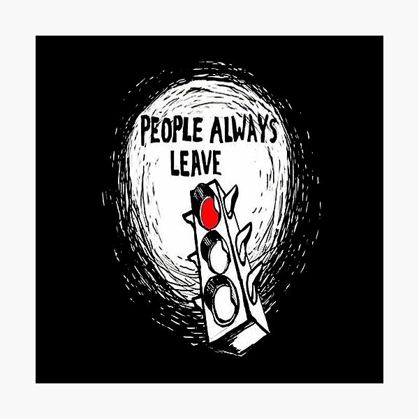 People Always Leave Photographic Print