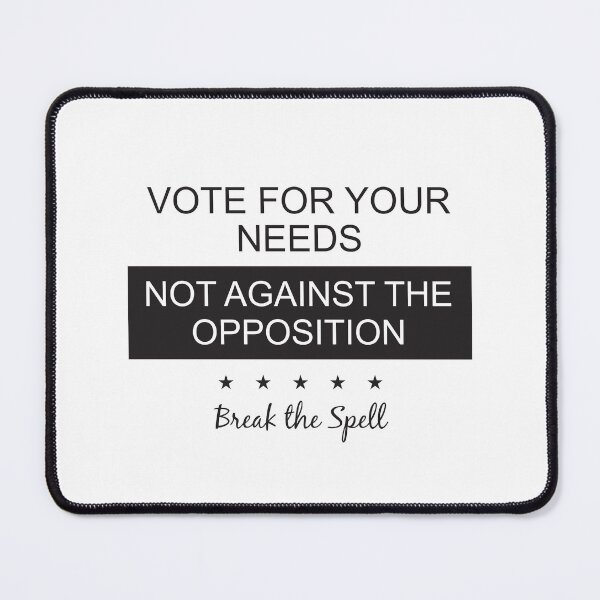 Item preview, Vote for your needs not against the opposition designed and sold by Politics-Corner.