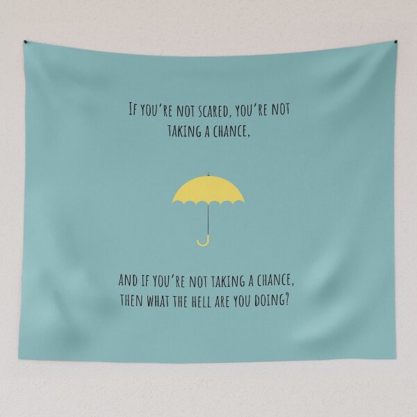 Item preview, If you're scared you're not taking a chance : HIMYM designed and sold by artishops.