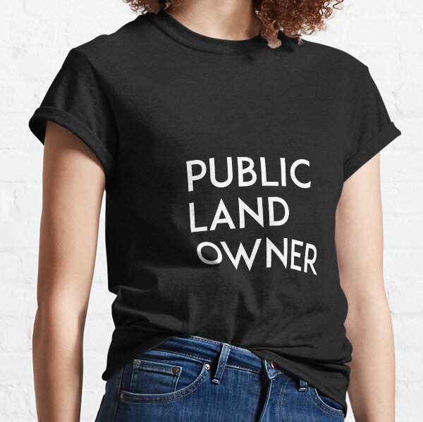 Public Land Owner T-Shirts for Sale