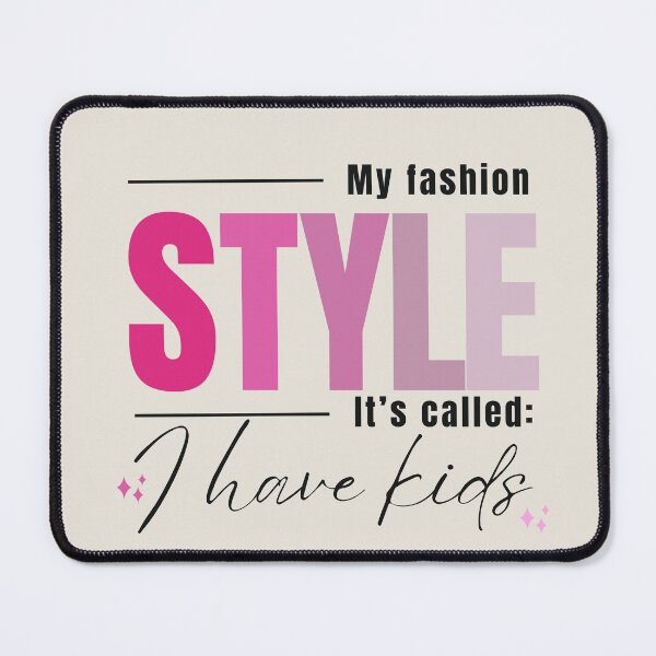 Item preview, My fashion Style It's called: I have kids designed and sold by Zo and Ko.