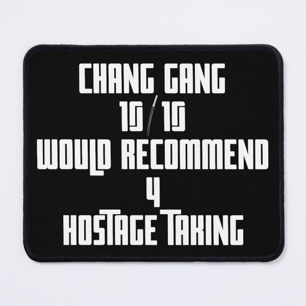 Item preview, Chang Gang 10 Out Of 10 Would Recommend For Hostage Taking - White designed and sold by TheKnightWriter.