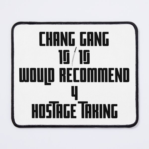 Item preview, Chang Gang 10 Out Of 10 Would Recommend For Hostage Taking - Black designed and sold by TheKnightWriter.