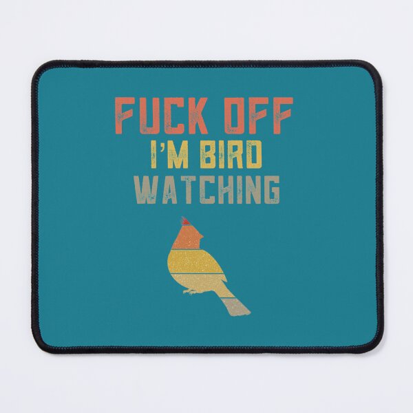 Item preview, Funny Bird Watching Gift For Bird Watchers Birding Bird Lover Fuck Off I_m Bird WatchingT-S designed and sold by kbelikpa.