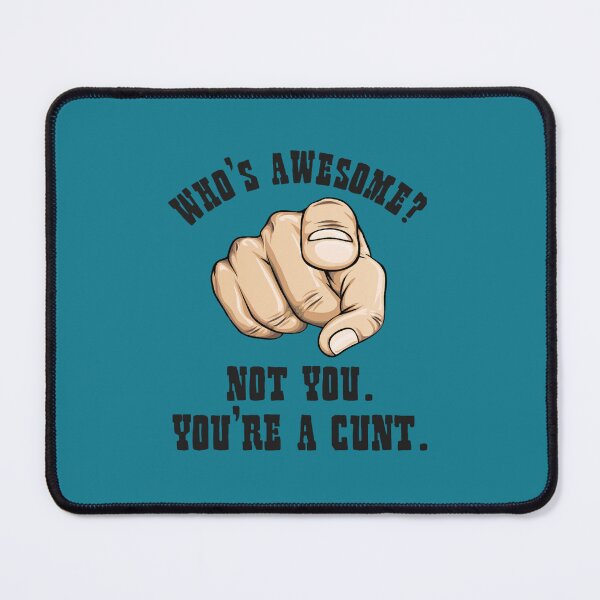 Item preview, Who_s Awesome Not You You_re a Cunt Funny Mens designed and sold by kbelikpa.