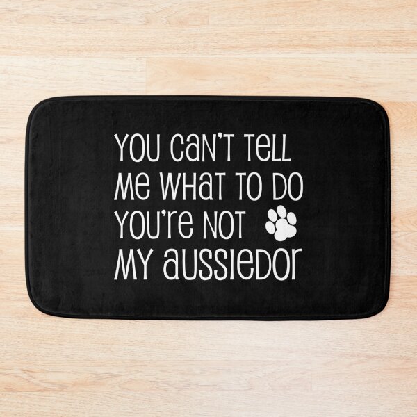 Item preview, Can't Tell Me What To Do Not My Aussiedor Dog Paw designed and sold by jaycartoonist.