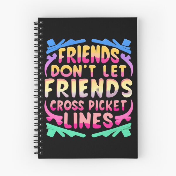 Item preview, Solidarity Forever and Union Strong: 'Friends Don't Let Friends Cross Picket Lines' designed and sold by fuzzynautilus.