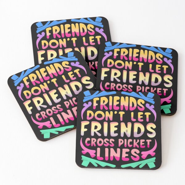 Item preview, Solidarity Forever and Union Strong: 'Friends Don't Let Friends Cross Picket Lines' designed and sold by fuzzynautilus.