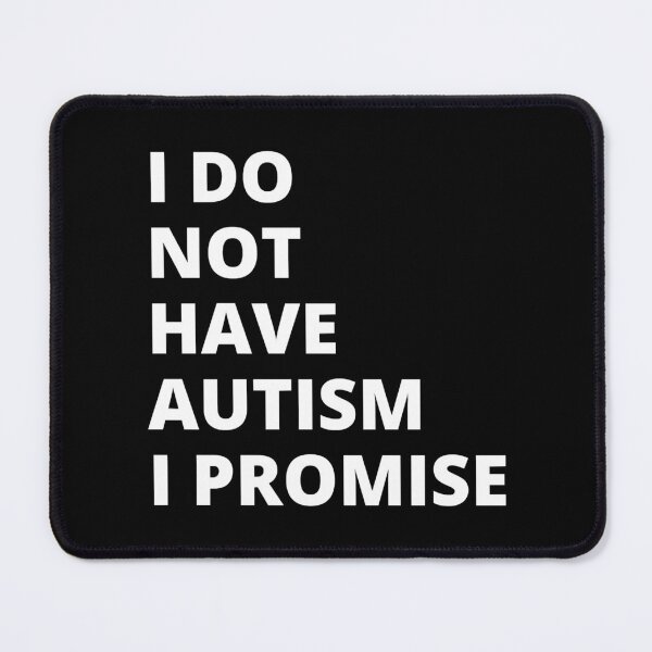 Item preview, I do Not Have Autism I promise designed and sold by EboniSchwab.