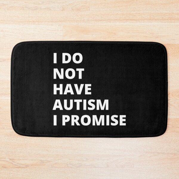 Item preview, I do Not Have Autism I promise designed and sold by EboniSchwab.
