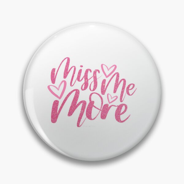 Item preview, Miss Me More designed and sold by EboniSchwab.