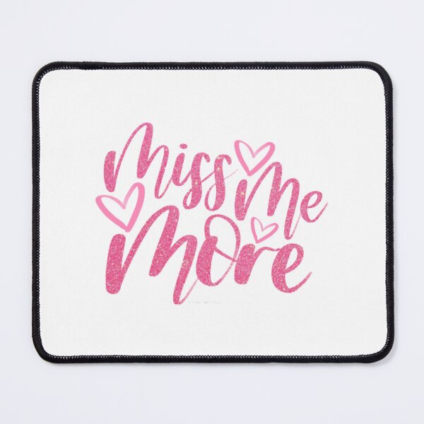Item preview, Miss Me More designed and sold by EboniSchwab.