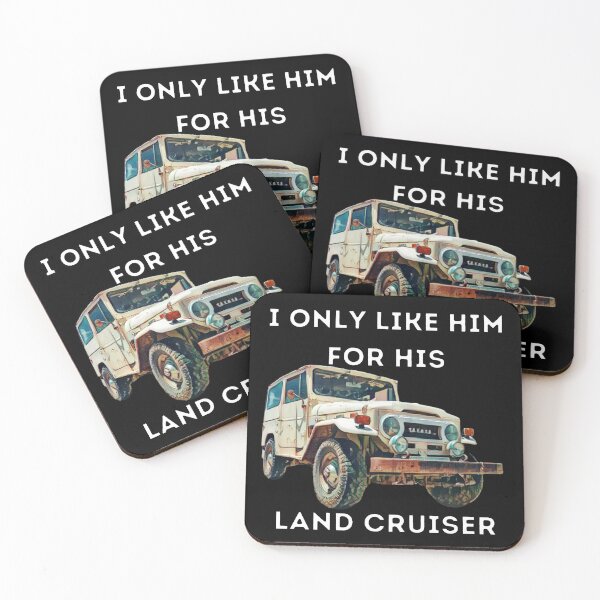 Item preview, I Only Like Him For His Land Cruiser, Toyota, Landcruiser, Off Road, 20 series, toyota designed and sold by AkBrokeBikes.