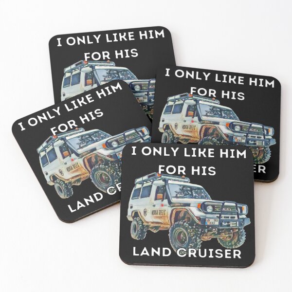 Item preview, I Only Like Him For His Land Cruiser, Toyota, Landcruiser, Off Road, 70 series, toyota designed and sold by AkBrokeBikes.