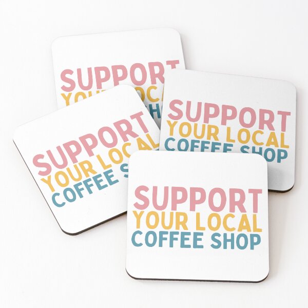Item preview, Support Your Local Coffee Shop designed and sold by Socialtraction.