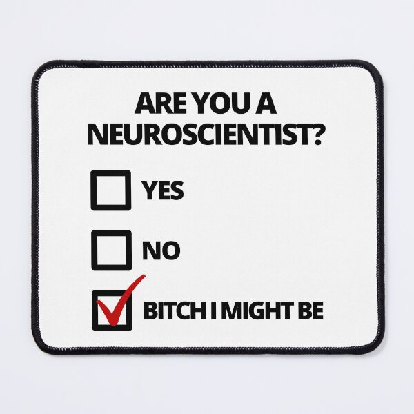 Item preview, Are You A Neuroscientist? - Funny Neuroscience, Funny Biopsychology, Biopsych, Physiological Psychology, Neuroscience Humor designed and sold by jadedscientist.