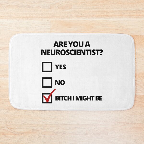 Item preview, Are You A Neuroscientist? - Funny Neuroscience, Funny Biopsychology, Biopsych, Physiological Psychology, Neuroscience Humor designed and sold by jadedscientist.