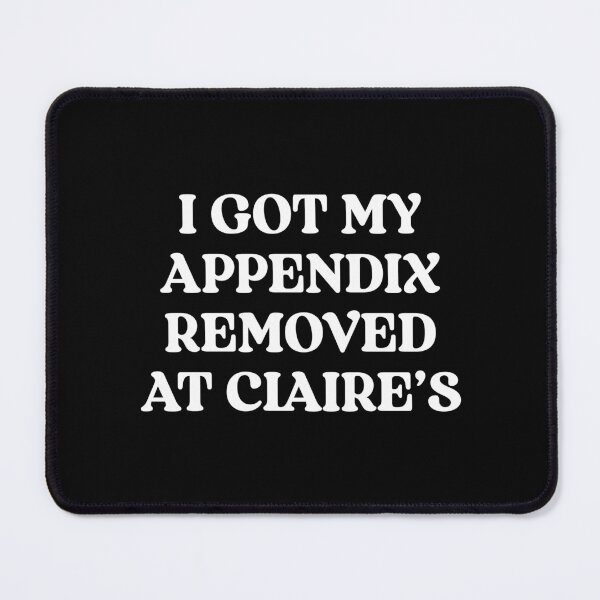 Item preview, I Got My Appendix Removed at the Piercing Place designed and sold by justwaterthanks.