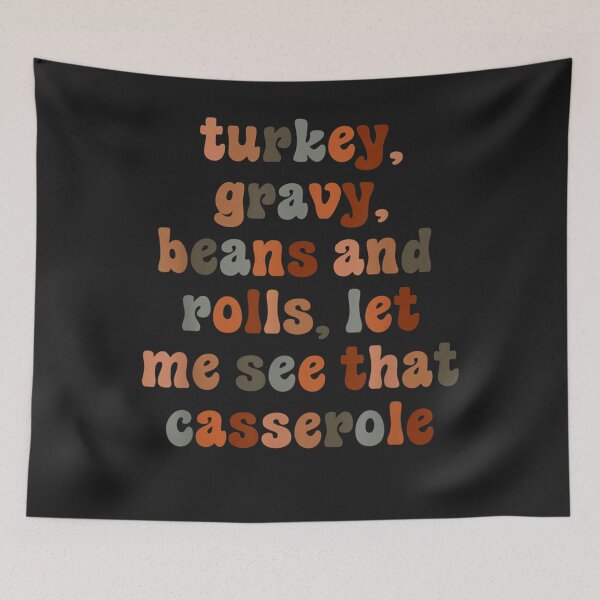 Item preview, Cute Turkey Gravy Beans And Rolls Let Me See That Casserole designed and sold by William Parker.
