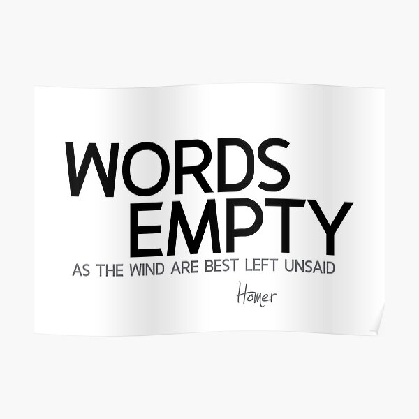 words empty, left unsaid - homer Poster