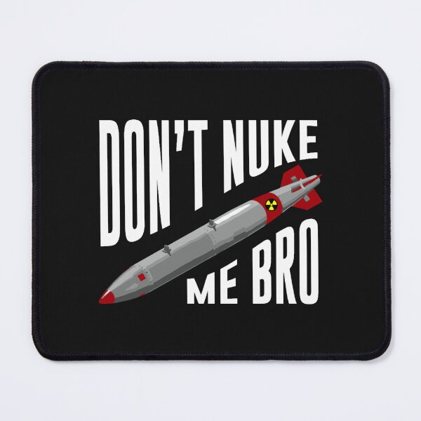 Item preview, Don't Nuke Me Bro Nuclear Missile designed and sold by Zanglechan.