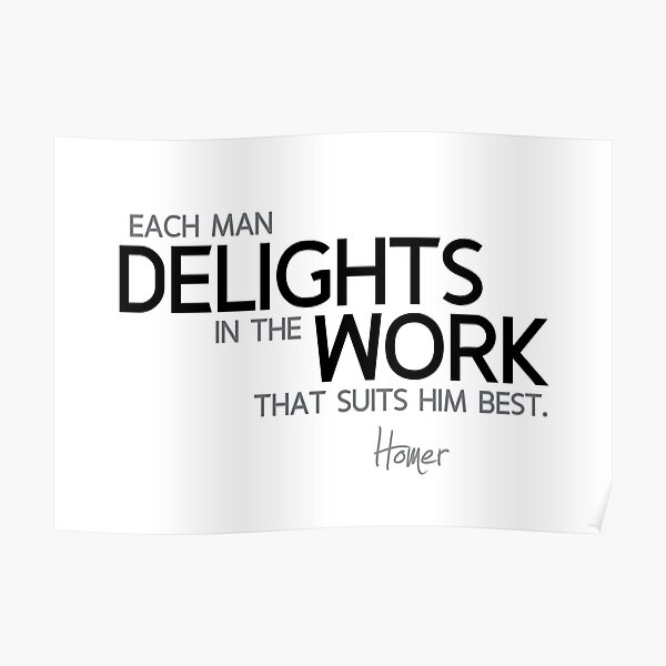 delights in the work - homer Poster
