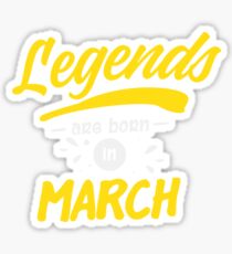Legends Are Born in March - Yellow Design Sticker