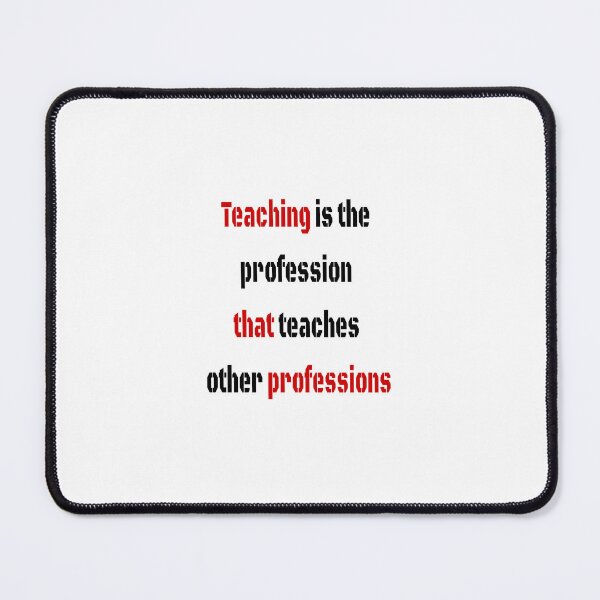 Item preview, Teaching is the profession that teaches other professions - good teacher ideas designed and sold by santoshputhran.