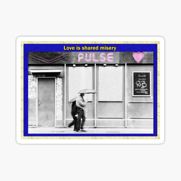 Love is shared misery Sticker