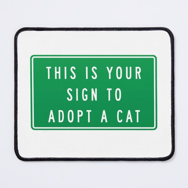 Item preview, This is your sign to adopt a cat designed and sold by leilathetripawd.