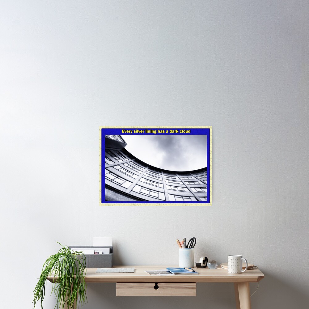 Every silver lining has a dark cloud Poster