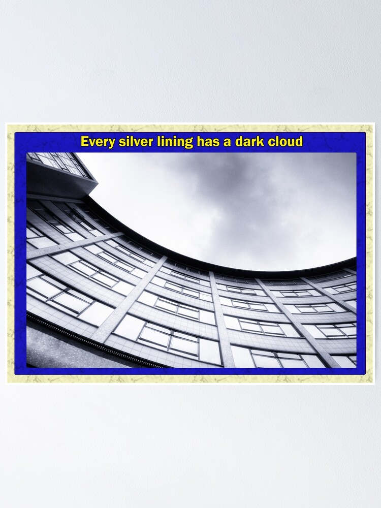Alternate view of Every silver lining has a dark cloud Poster