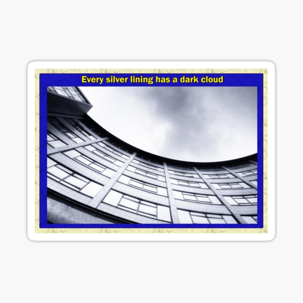 Every silver lining has a dark cloud Sticker