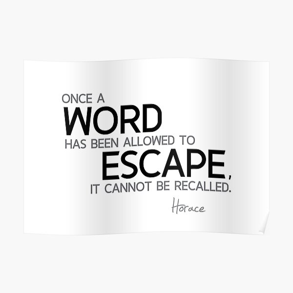 a word cannot be recalled - horace Poster