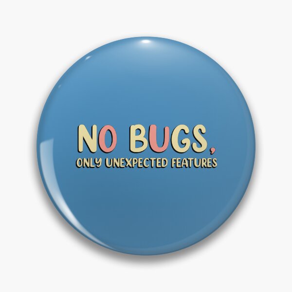 Item preview, No bugs, only unexpected features designed and sold by RocketArtInd.