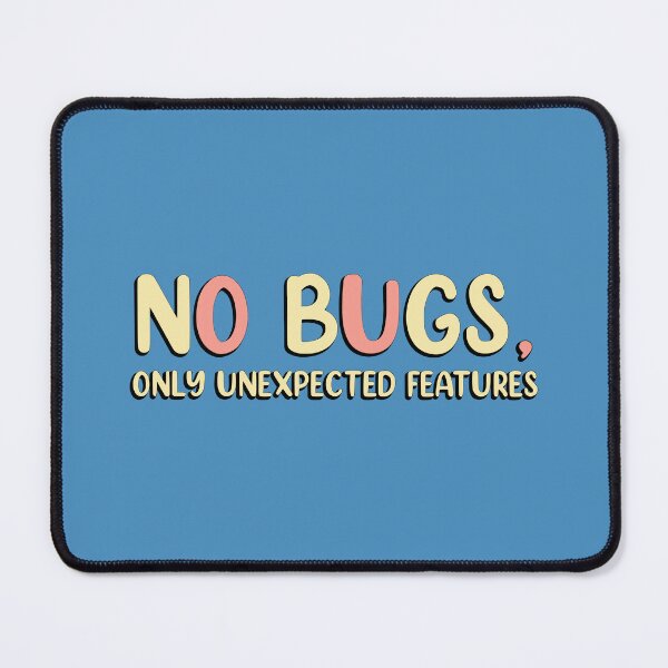 Item preview, No bugs, only unexpected features designed and sold by RocketArtInd.