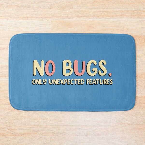 Item preview, No bugs, only unexpected features designed and sold by RocketArtInd.