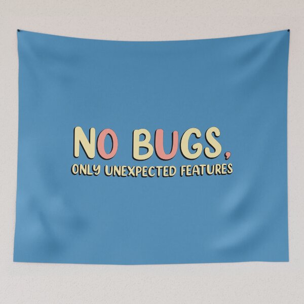 Item preview, No bugs, only unexpected features designed and sold by RocketArtInd.