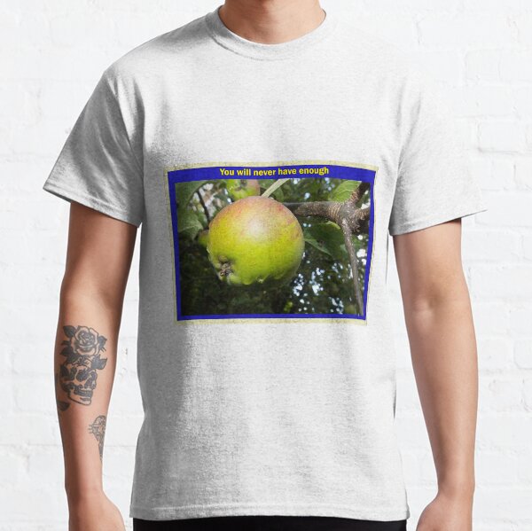 You will never have enough Classic T-Shirt