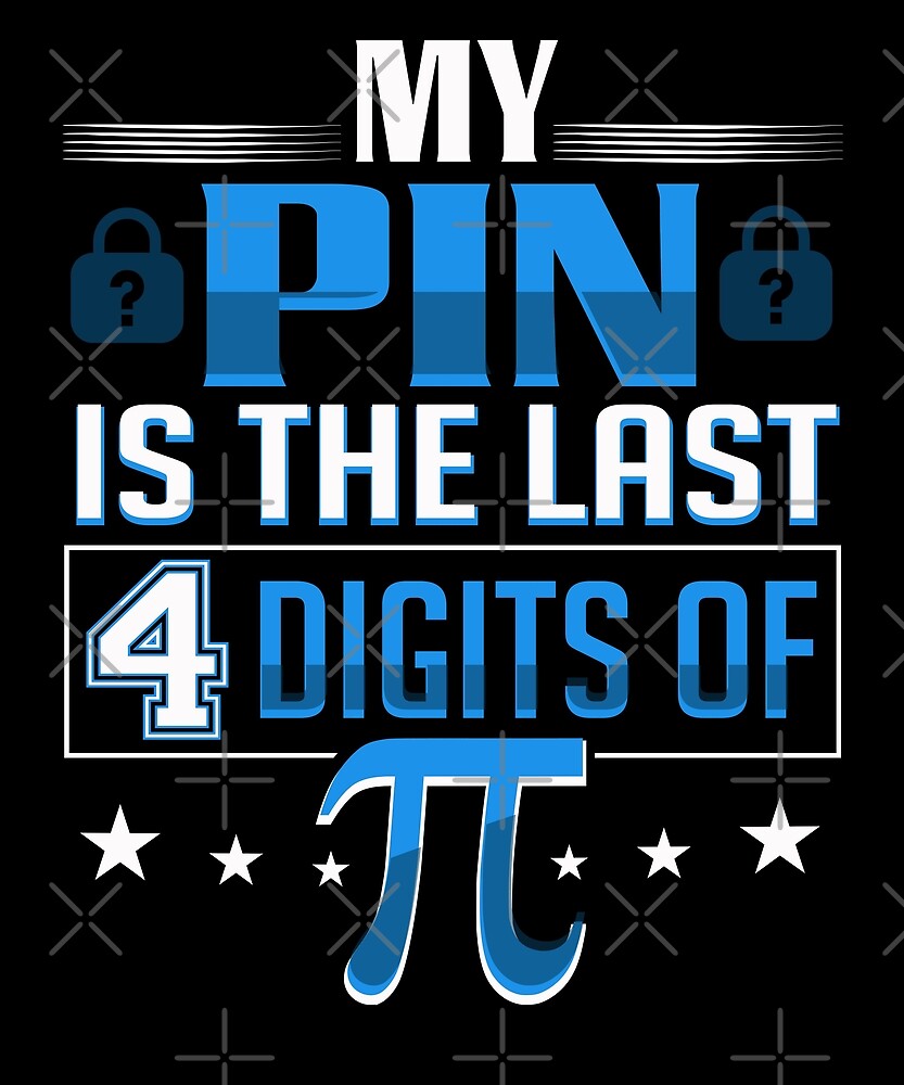 "My Pin Is The Last 4 Digits Of Pi Symbol 3.14 i Day Lock" by