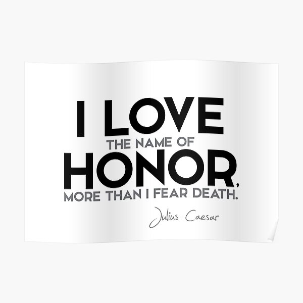 I love the name of honor - julius caesar Poster